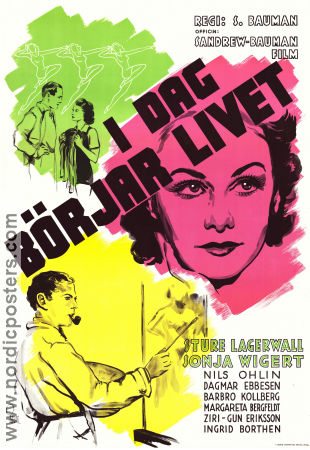 I dag börjar livet 1939 poster Sonja Wigert Sture Lagerwall Nils Ohlin Schamyl Bauman Affischkonstnär: Gösta Åberg