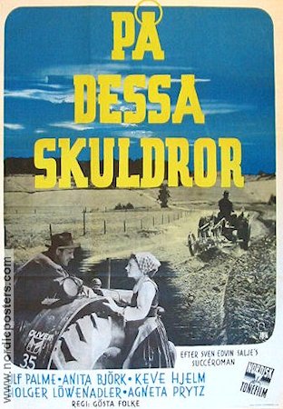 På dessa skuldror 1948 poster Ulf Palme Anita Björk Keve Hjelm Text: Sven Edvin Salje