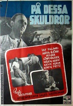 På dessa skuldror 1948 poster Ulf Palme Anita Björk Keve Hjelm Text: Sven Edvin Salje